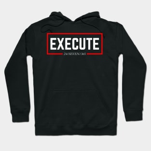 EXECUTE Hoodie